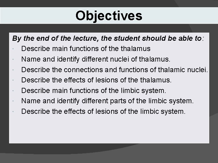 Objectives By the end of the lecture, the student should be able to: Describe