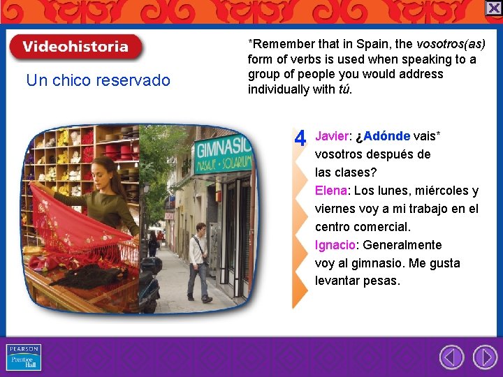 Un chico reservado *Remember that in Spain, the vosotros(as) form of verbs is used