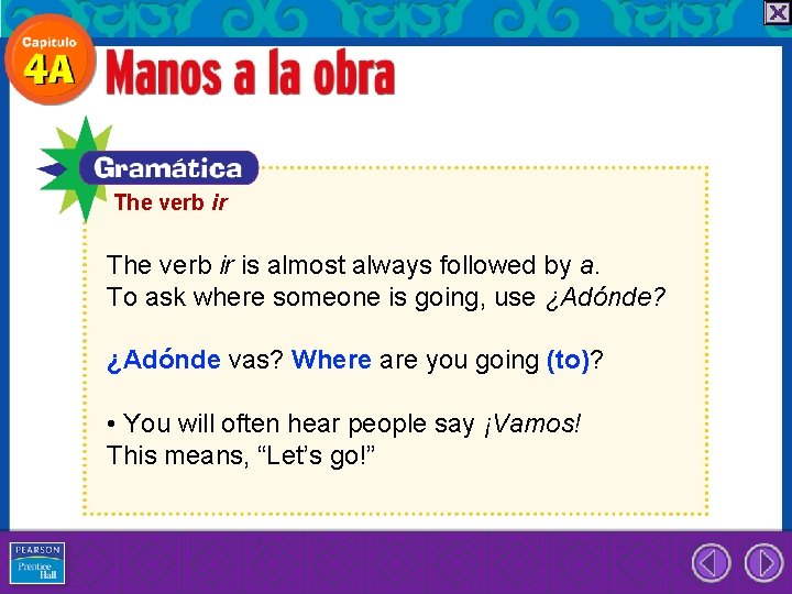 The verb ir is almost always followed by a. To ask where someone is