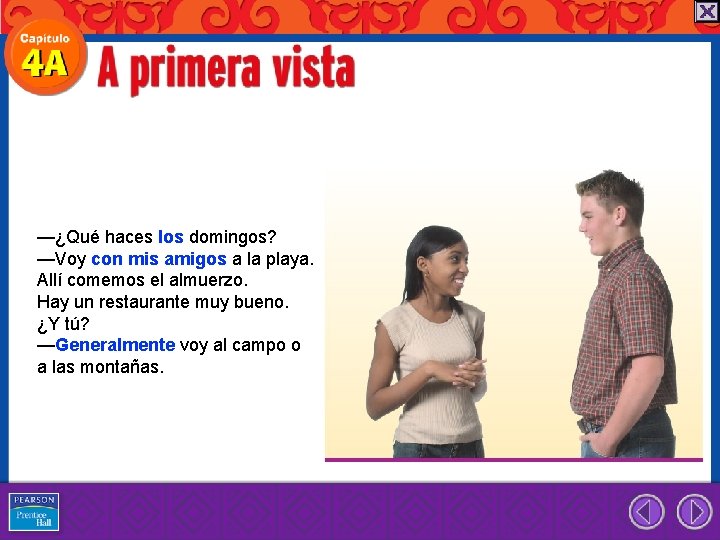 —¿Qué haces los domingos? —Voy con mis amigos a la playa. Allí comemos el