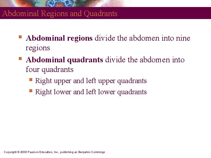 Abdominal Regions and Quadrants § § Abdominal regions divide the abdomen into nine regions