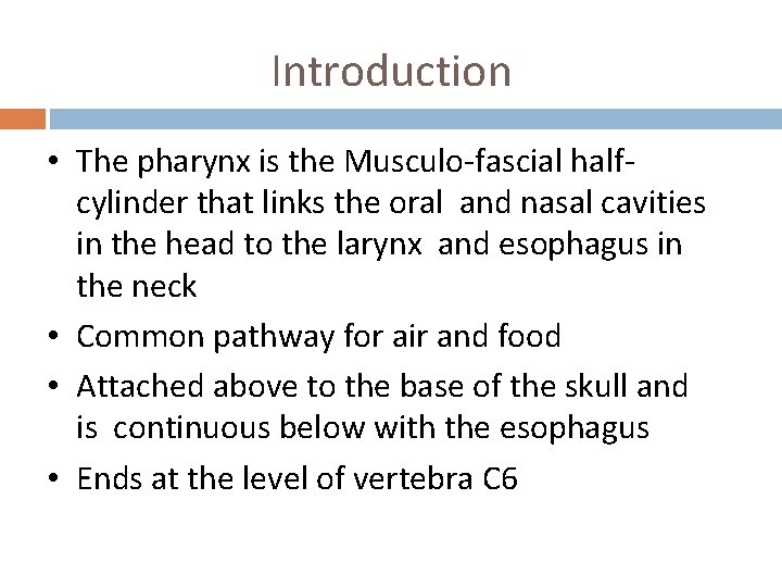 Introduction • The pharynx is the Musculo-fascial halfcylinder that links the oral and nasal