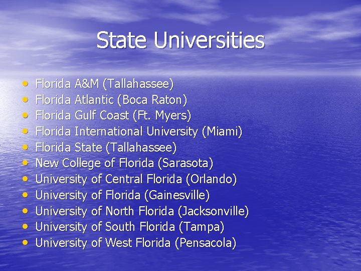 State Universities • • • Florida A&M (Tallahassee) Florida Atlantic (Boca Raton) Florida Gulf