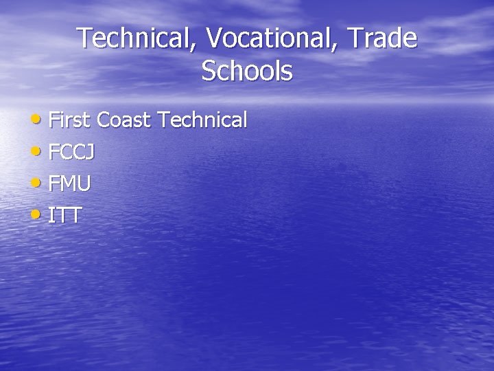 Technical, Vocational, Trade Schools • First Coast Technical • FCCJ • FMU • ITT