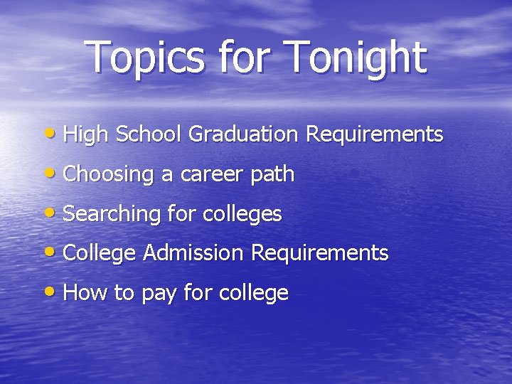 Topics for Tonight • High School Graduation Requirements • Choosing a career path •
