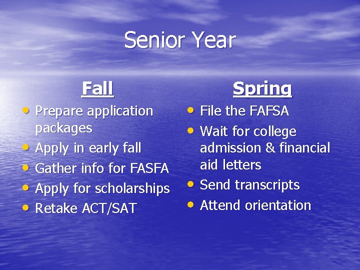 Senior Year Fall • Prepare application • • packages Apply in early fall Gather