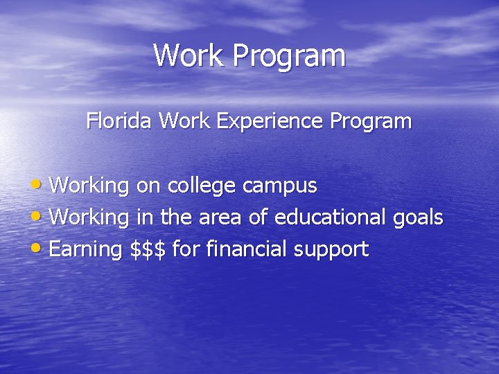 Work Program Florida Work Experience Program • Working on college campus • Working in