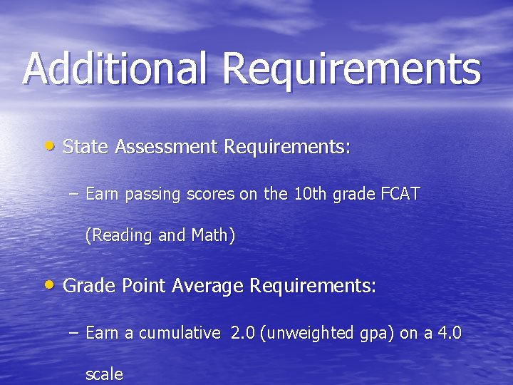 Additional Requirements • State Assessment Requirements: – Earn passing scores on the 10 th