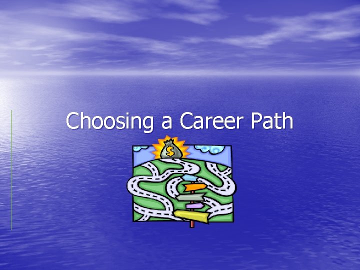 Choosing a Career Path 