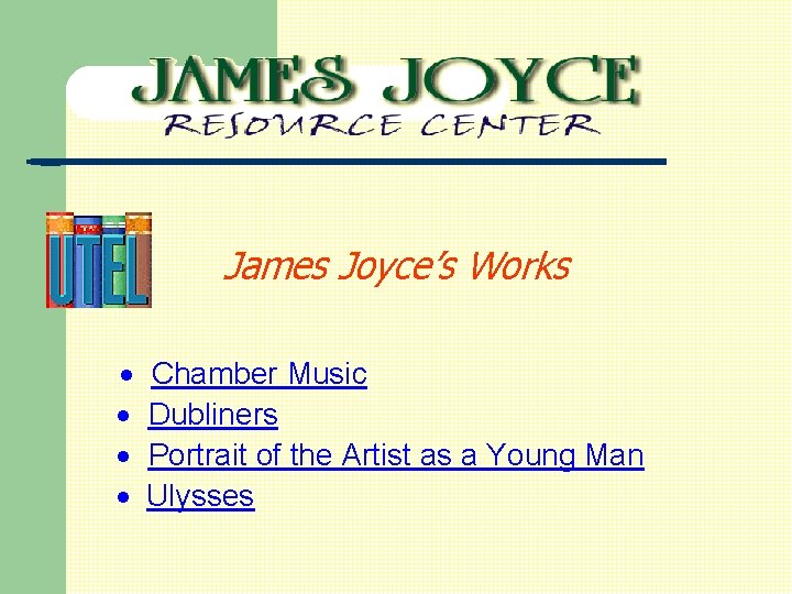 James Joyce’s Works · · Chamber Music Dubliners Portrait of the Artist as a