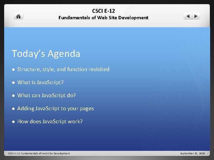 CSCI E-12 Fundamentals of Web Site Development Today’s Agenda l Structure, style, and function
