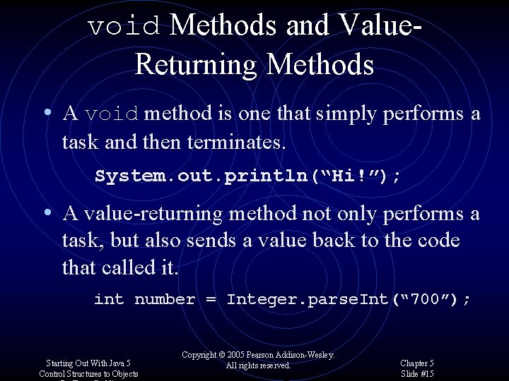 void Methods and Value. Returning Methods • A void method is one that simply