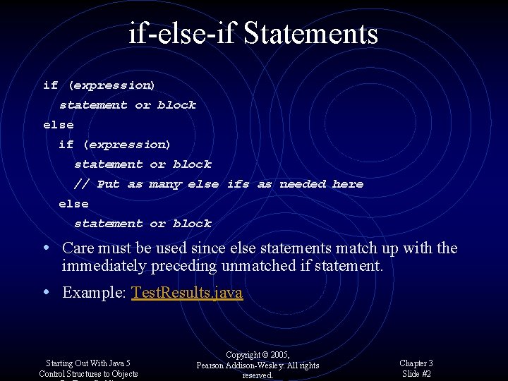 if-else-if Statements if (expression) statement or block else if (expression) statement or block //