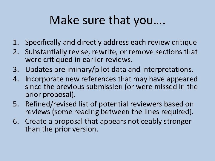 Make sure that you…. 1. Specifically and directly address each review critique 2. Substantially
