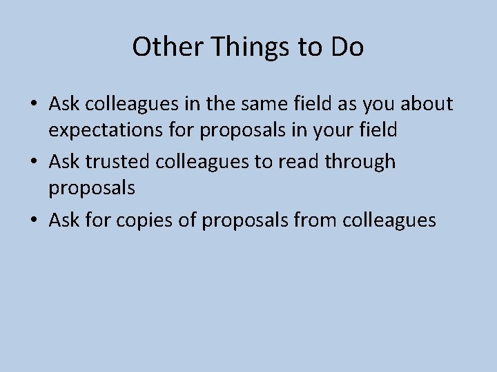 Other Things to Do • Ask colleagues in the same field as you about