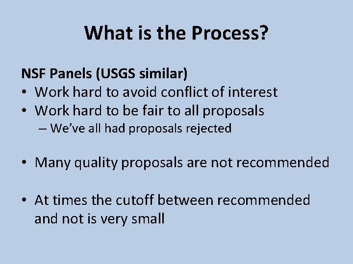 What is the Process? NSF Panels (USGS similar) • Work hard to avoid conflict