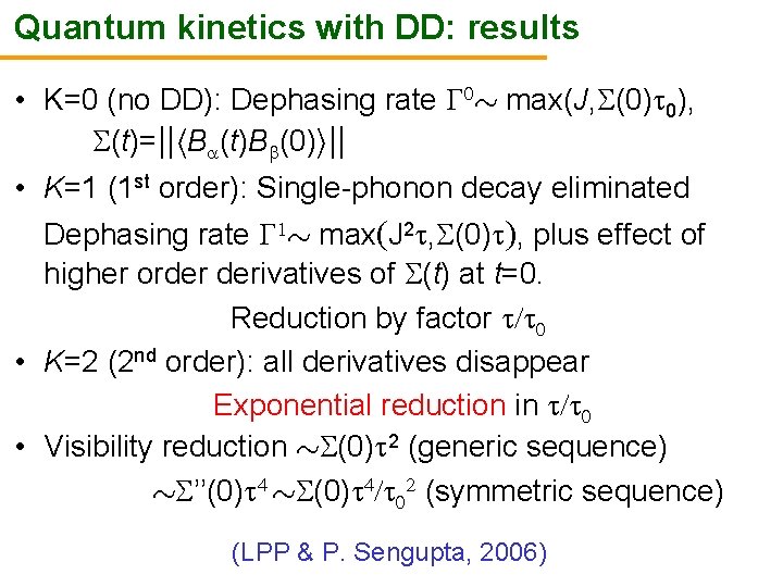 Quantum kinetics with DD: results • K=0 (no DD): Dephasing rate 0» max(J, (0)