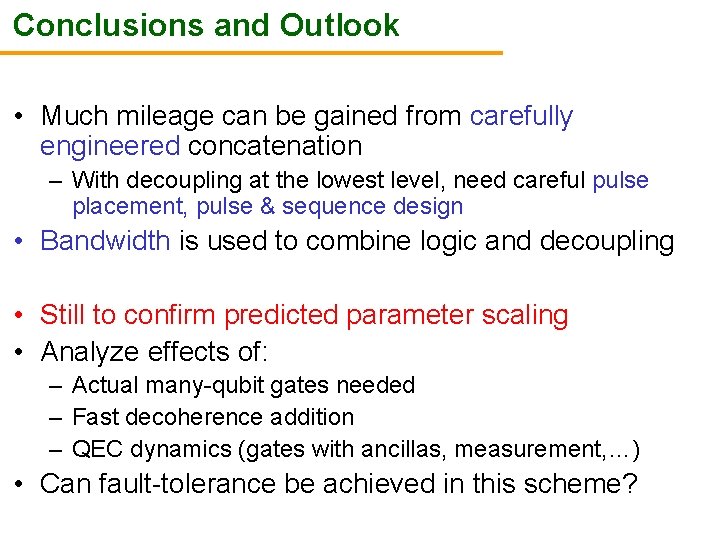 Conclusions and Outlook • Much mileage can be gained from carefully engineered concatenation –