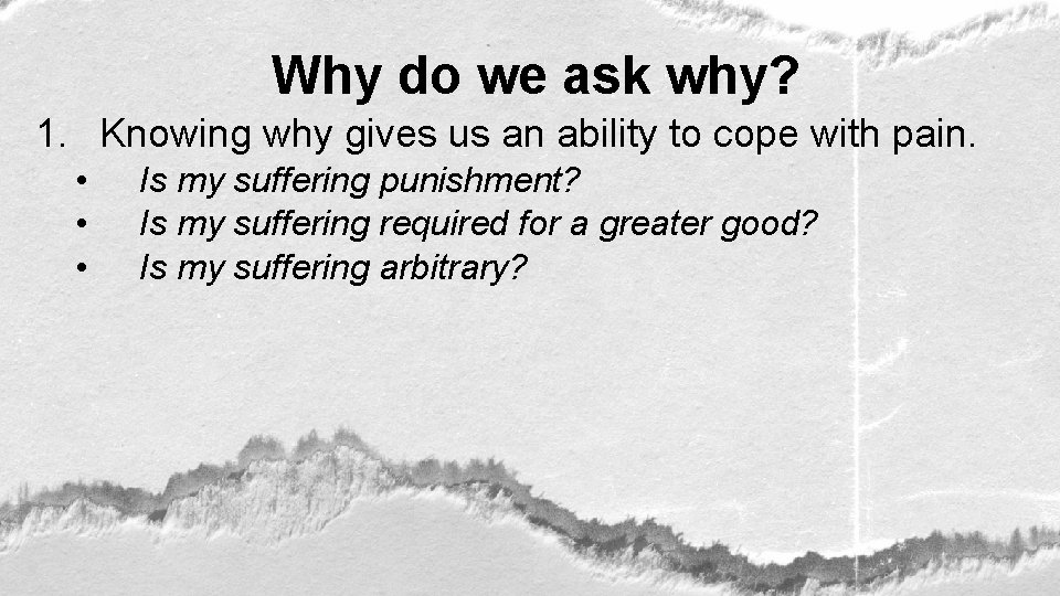 Why do we ask why? 1. Knowing why gives us an ability to cope