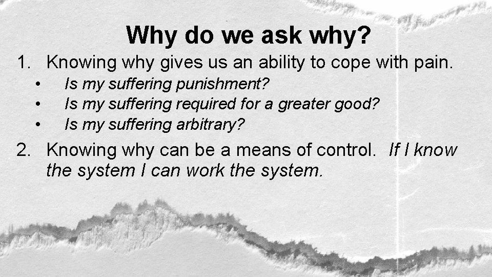 Why do we ask why? 1. Knowing why gives us an ability to cope