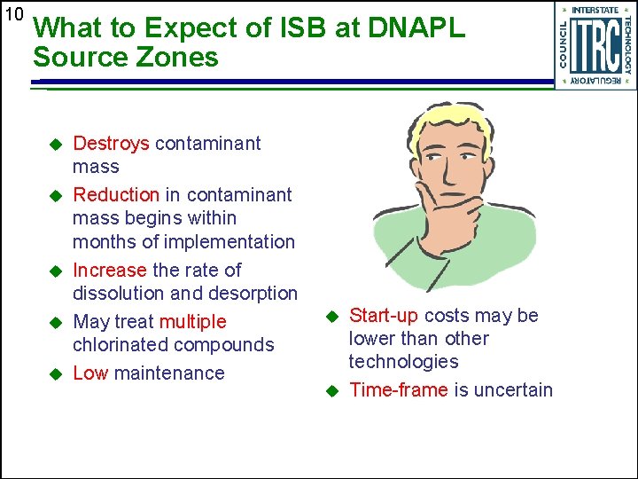 10 What to Expect of ISB at DNAPL Source Zones u u u Destroys