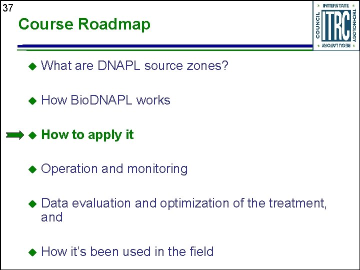 37 Course Roadmap u What are DNAPL source zones? u How Bio. DNAPL works