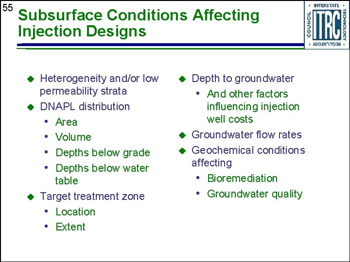 55 Subsurface Conditions Affecting Injection Designs u u u Heterogeneity and/or low permeability strata