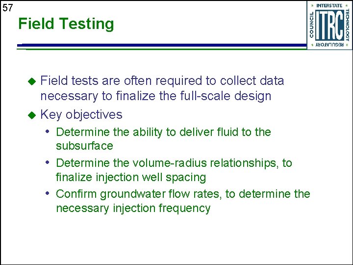 57 Field Testing Field tests are often required to collect data necessary to finalize