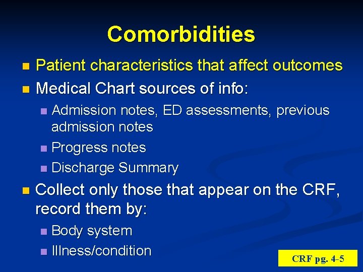 Comorbidities Patient characteristics that affect outcomes n Medical Chart sources of info: n Admission