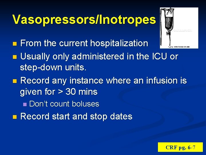Vasopressors/Inotropes From the current hospitalization n Usually only administered in the ICU or step-down