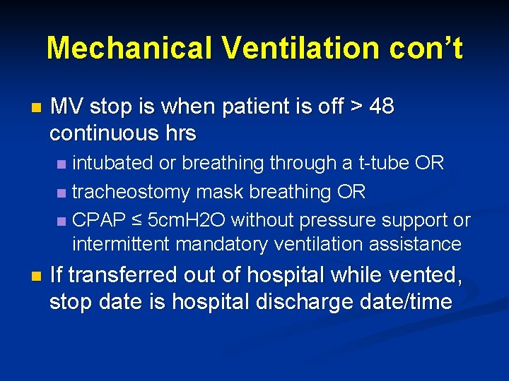 Mechanical Ventilation con’t n MV stop is when patient is off > 48 continuous