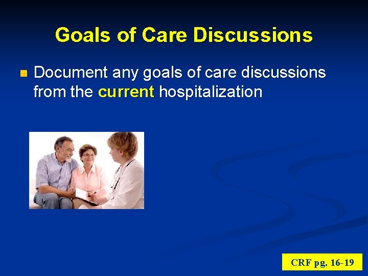 Goals of Care Discussions n Document any goals of care discussions from the current