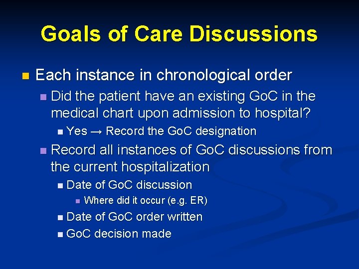 Goals of Care Discussions n Each instance in chronological order n Did the patient