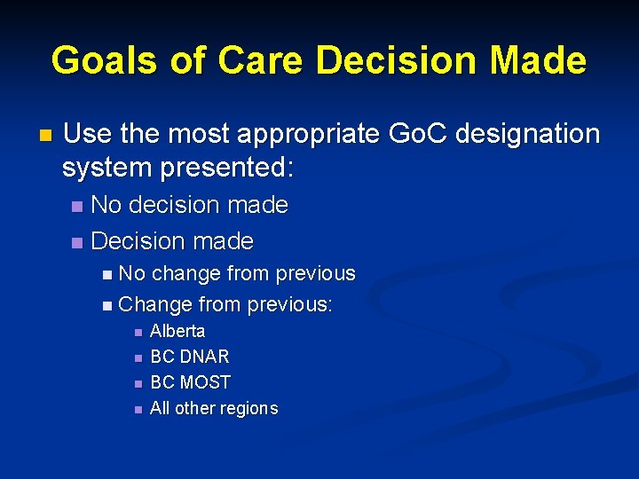 Goals of Care Decision Made n Use the most appropriate Go. C designation system