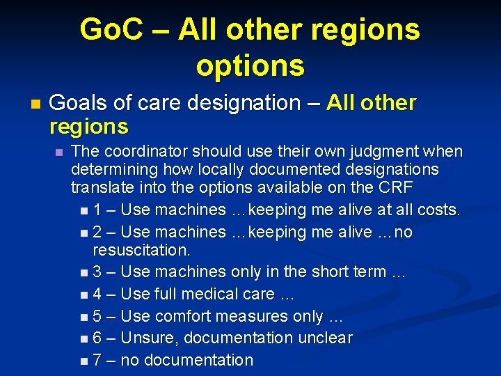 Go. C – All other regions options n Goals of care designation – All