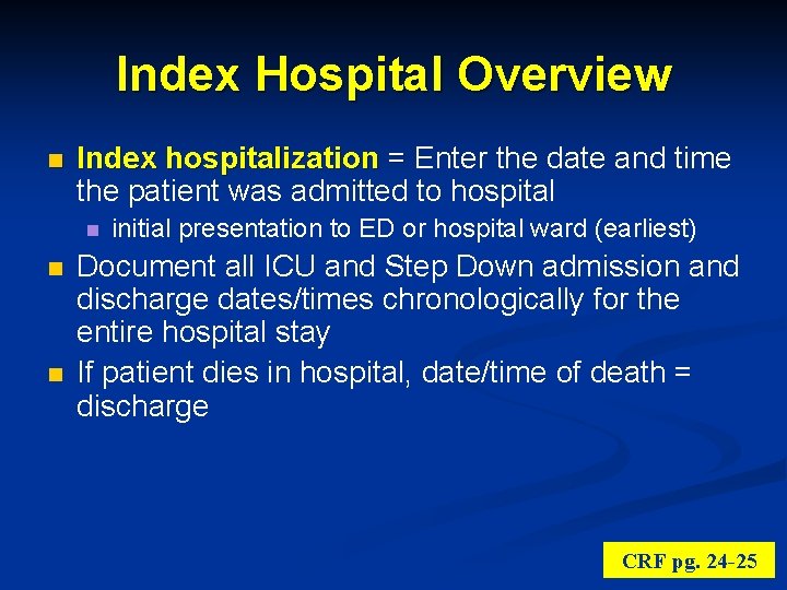 Index Hospital Overview n Index hospitalization = Enter the date and time the patient