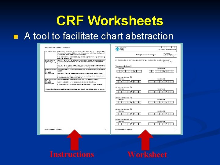 CRF Worksheets n A tool to facilitate chart abstraction Instructions Worksheet 