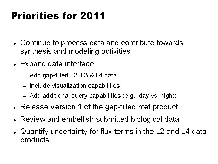 Priorities for 2011 Continue to process data and contribute towards synthesis and modeling activities