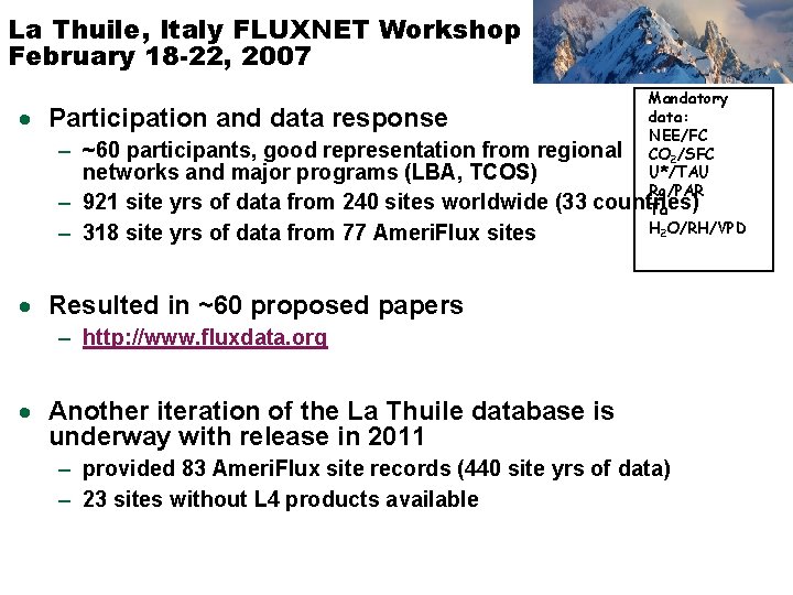 La Thuile, Italy FLUXNET Workshop February 18 -22, 2007 Mandatory data: NEE/FC ~60 participants,