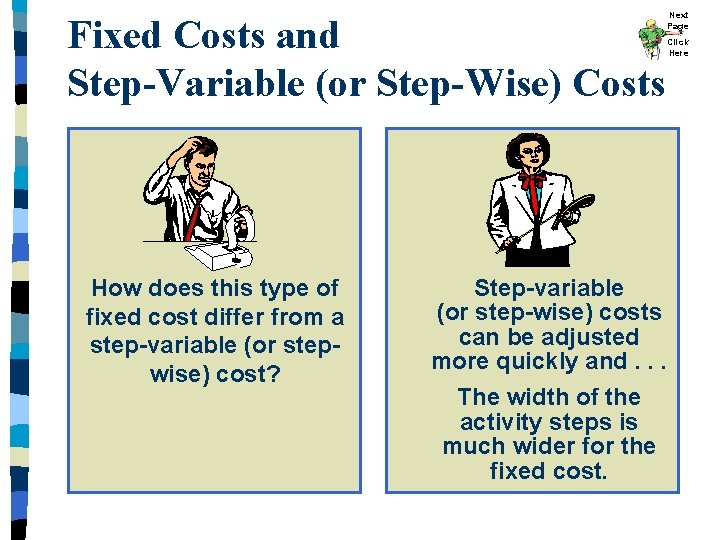 Fixed Costs and Step-Variable (or Step-Wise) Costs How does this type of fixed cost