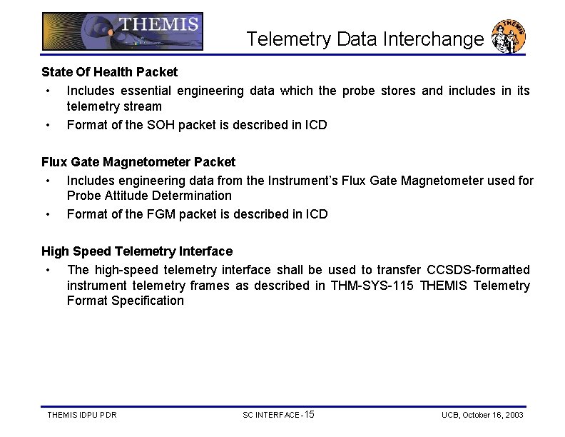 Telemetry Data Interchange State Of Health Packet • Includes essential engineering data which the