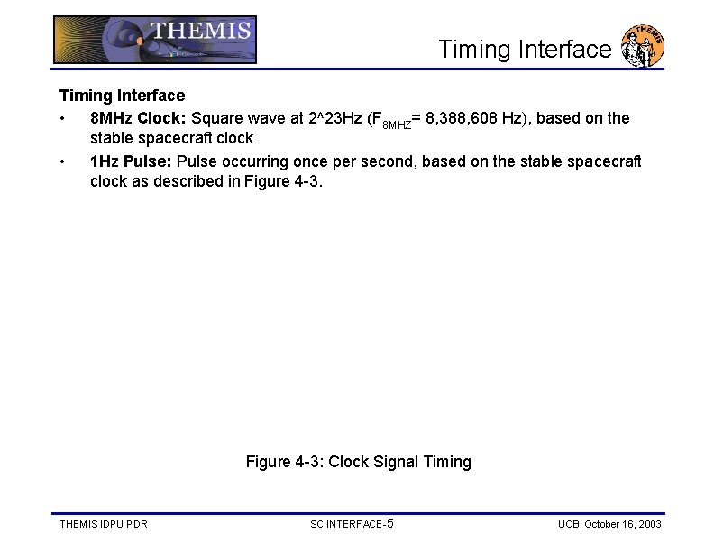 Timing Interface • 8 MHz Clock: Square wave at 2^23 Hz (F 8 MHZ=