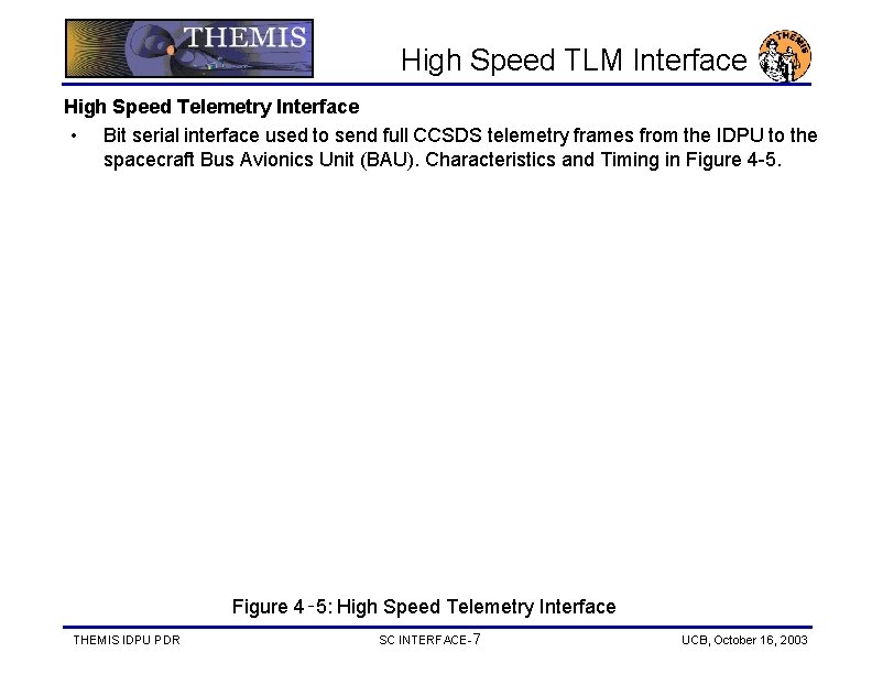 High Speed TLM Interface High Speed Telemetry Interface • Bit serial interface used to