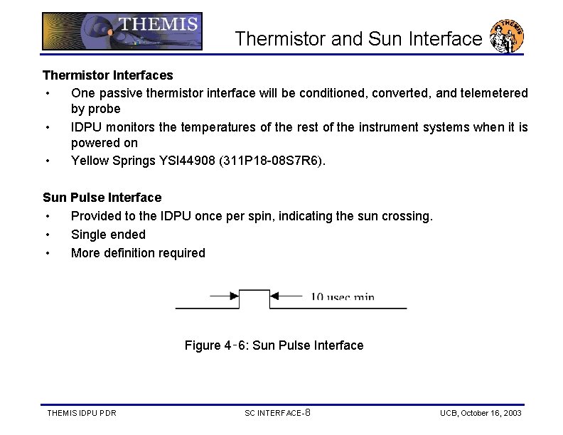 Thermistor and Sun Interface Thermistor Interfaces • One passive thermistor interface will be conditioned,