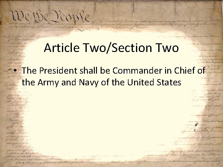 Article Two/Section Two • The President shall be Commander in Chief of the Army