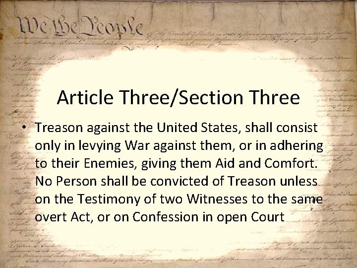 Article Three/Section Three • Treason against the United States, shall consist only in levying