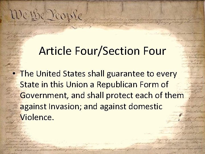 Article Four/Section Four • The United States shall guarantee to every State in this