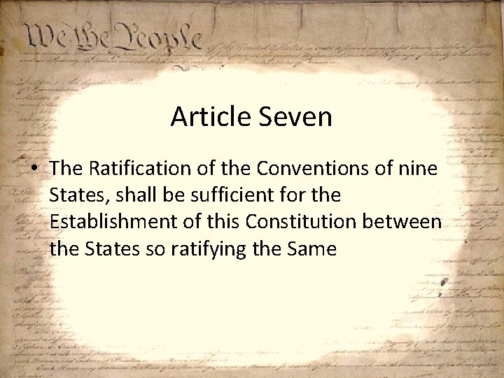 Article Seven • The Ratification of the Conventions of nine States, shall be sufficient