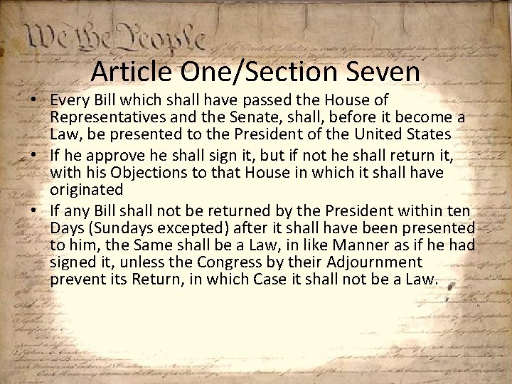 Article One/Section Seven • Every Bill which shall have passed the House of Representatives