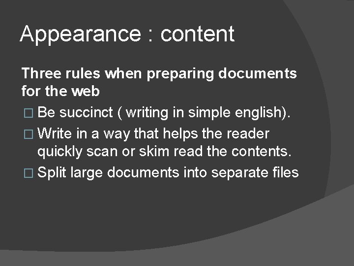 Appearance : content Three rules when preparing documents for the web � Be succinct